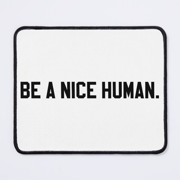 Item preview, BE A NICE HUMAN. designed and sold by MadEDesigns.