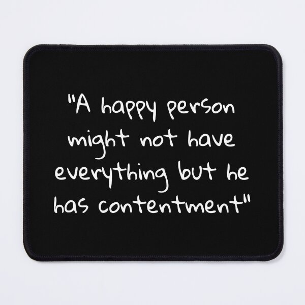 Item preview, "A happy person might not have everything, but he has contentment" designed and sold by Beautiful-SM.