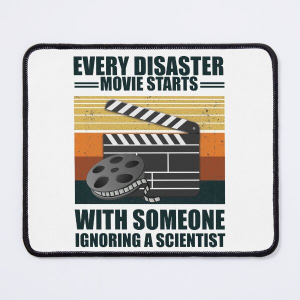 Item preview, Every Disaster Movie Starts With Someone Ignoring A Scientist designed and sold by happy gift art.