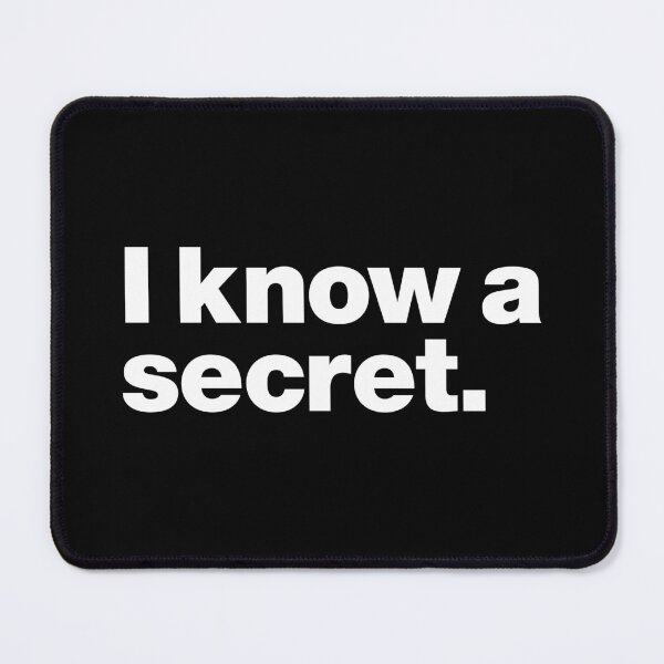 Item preview, I know a secret (white letters) designed and sold by dudethecreator.