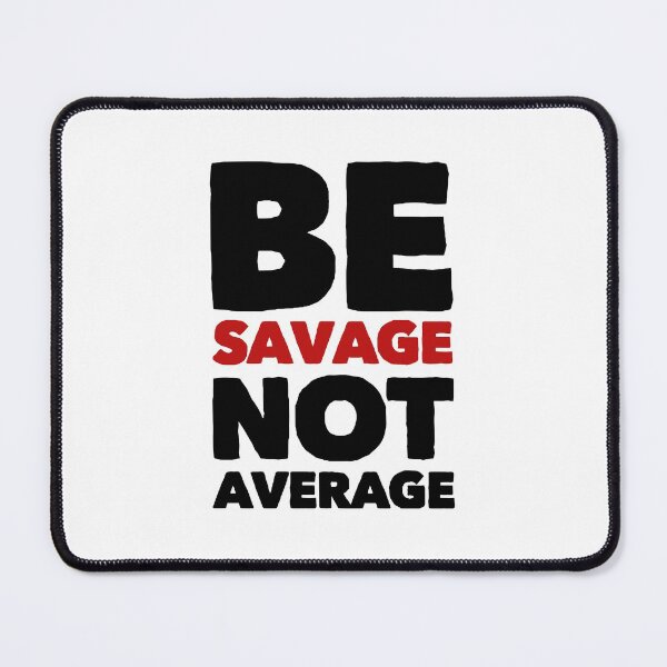 Item preview, Be savage not average designed and sold by MK3DESIGN.