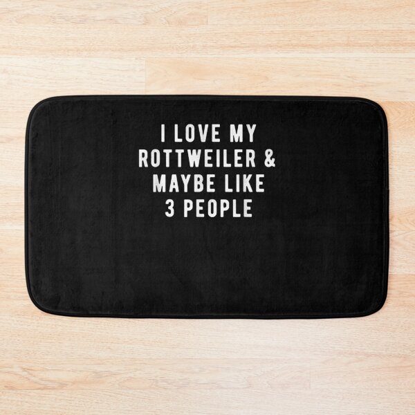 Item preview, I Love My Rottweiler And Maybe Like 3 People   designed and sold by joh1zwfkristy.