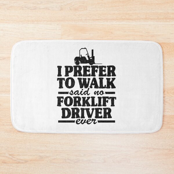 Item preview, I Prefer To Walk Said No Forklift Driver Ever Joke Forklift designed and sold by Stronzi.