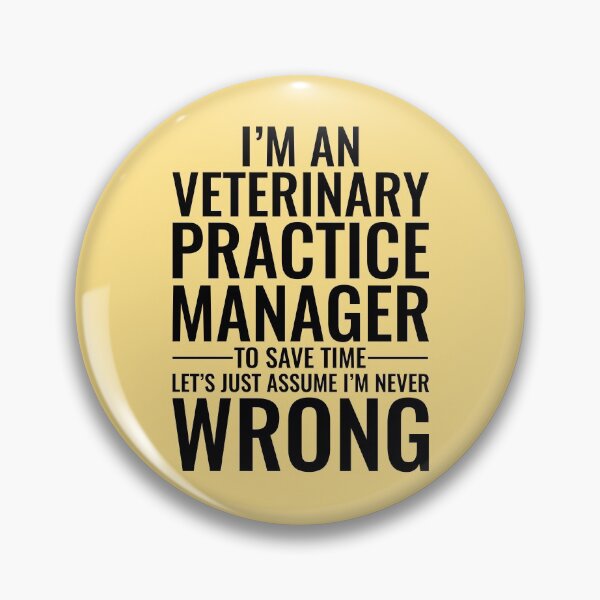 Item preview, I'm An Veterinary Practice Manager To Save Time Let's Just Assume I'm Never Wrong designed and sold by kamrankhan.