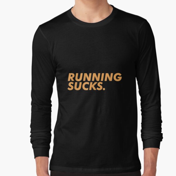 not running sucks shirt