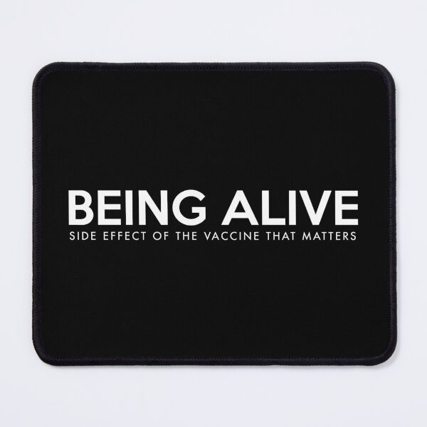 Item preview, Being Alive Side Effect Of Vaccination White designed and sold by felixbunny.