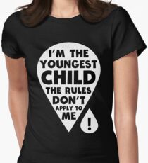 I'm the youngest Child - The Rules don't apply to me funny family T-Shirt Women's Fitted T-Shirt