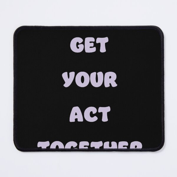 Item preview, Get your act together designed and sold by RoguePixel.
