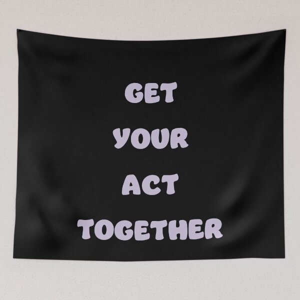 Item preview, Get your act together designed and sold by RoguePixel.