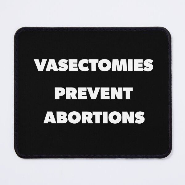Item preview, Vasectomies Prevent Abortions designed and sold by RoguePixel.