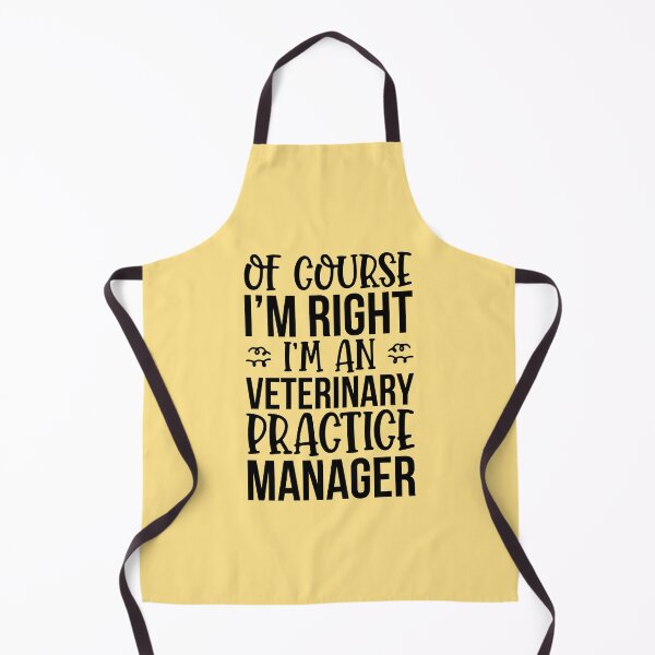 Item preview, Of Course I'm Right I'm An Veterinary Practice Manager designed and sold by kamrankhan.