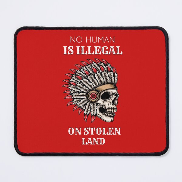 Item preview, No Human Is Illegal On Stolen Land designed and sold by ShopAlso.