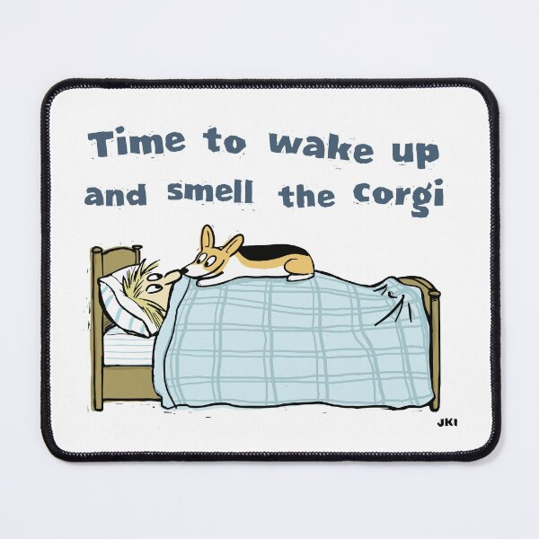 Item preview, Time To Wake Up and Smell the Corgi designed and sold by Jenn Inashvili.
