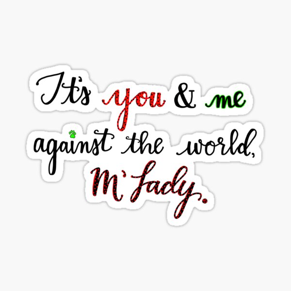 It’s you and me, M’Lady Sticker
