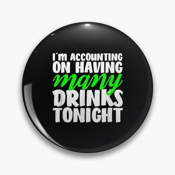 Item preview, I'm Accounting On Having Many Drinks Tonigh designed and sold by miann4.
