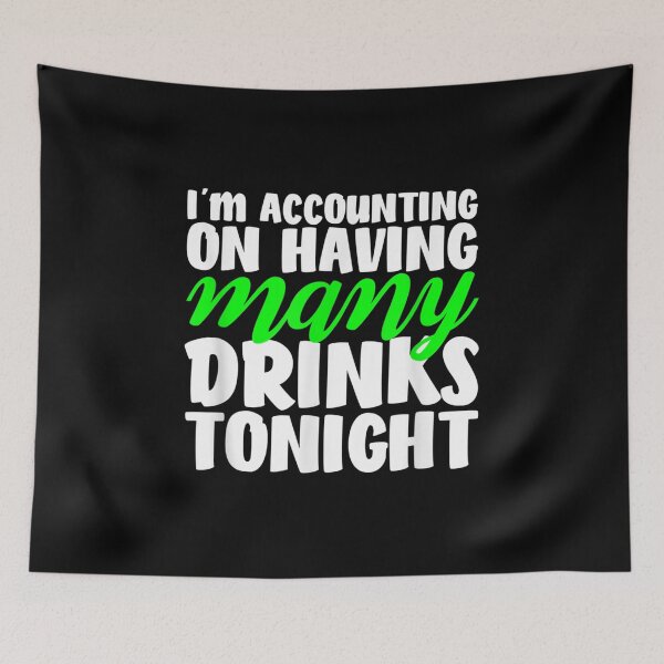 Item preview, I'm Accounting On Having Many Drinks Tonigh designed and sold by miann4.