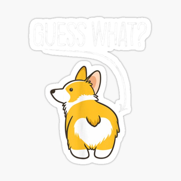 Item preview, Guess What Corgi Butt Graphic designed and sold by maudean.