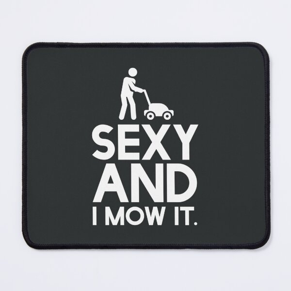 Item preview, Sexy And I Mow It designed and sold by BaoPhong.