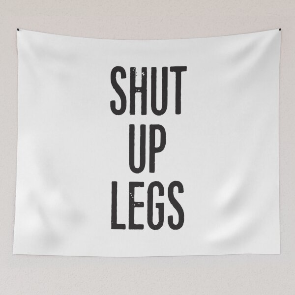 Item preview, SHUT UP LEGS designed and sold by BaoPhong.