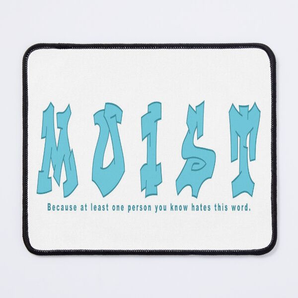 Item preview, MOIST Because Someone Hates This Word designed and sold by aventi24.