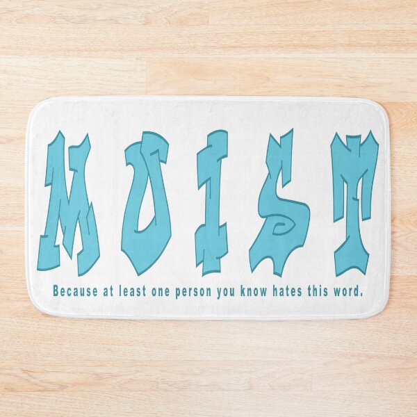 Item preview, MOIST Because Someone Hates This Word designed and sold by aventi24.