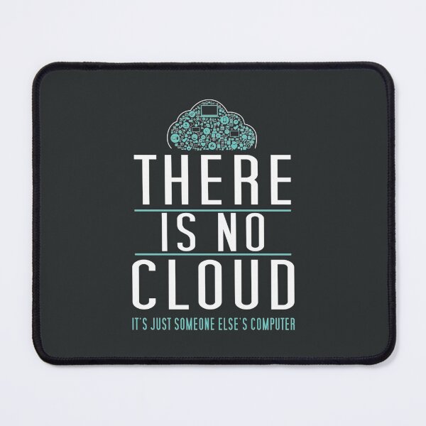 Item preview, There is no cloud just someone elses computer  Humor For Tech Geeks designed and sold by BaoPhong.
