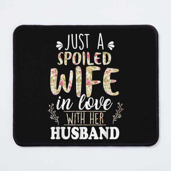 Item preview, Just A Spoiled Wife In Love With Her Hus designed and sold by maudean.