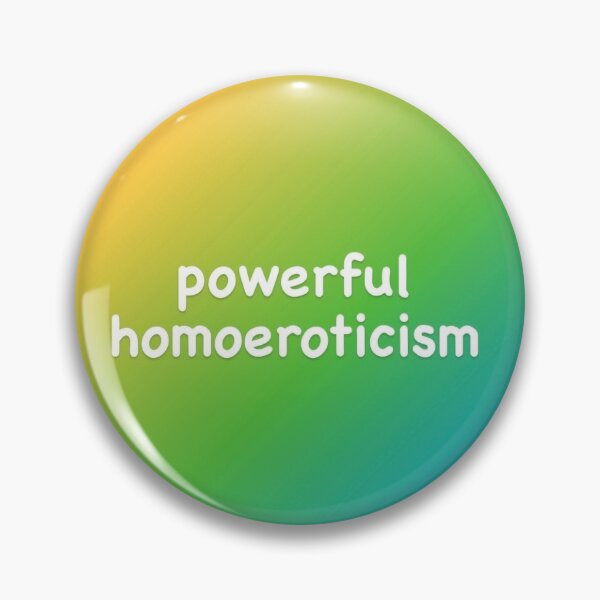 Item preview, Powerful Homoeroticism designed and sold by CountSwagula.