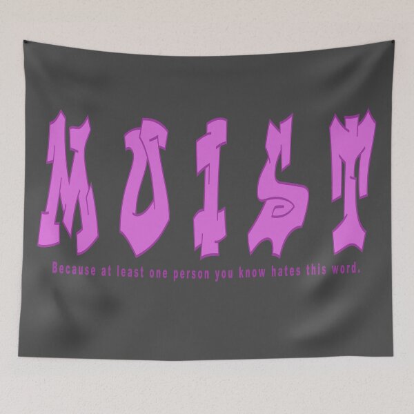 Item preview, MOIST Because Someone Hates This Word designed and sold by aventi24.