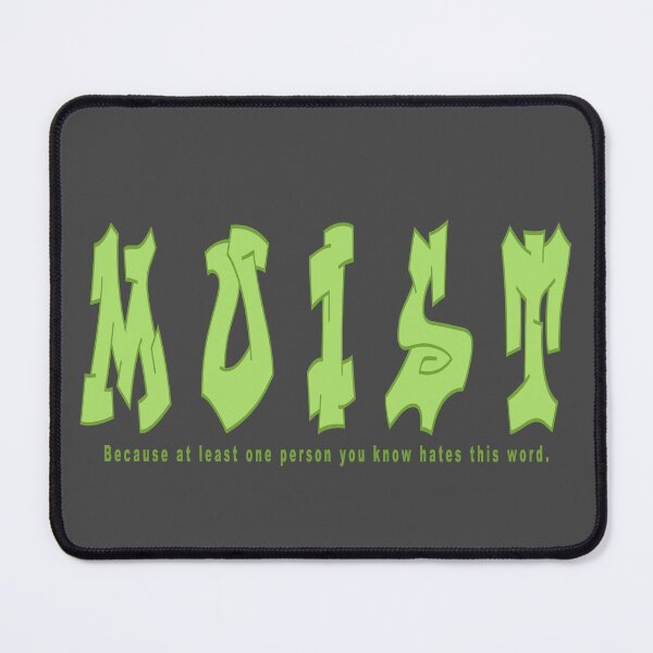 Item preview, MOIST Because Someone Hates This Word designed and sold by aventi24.