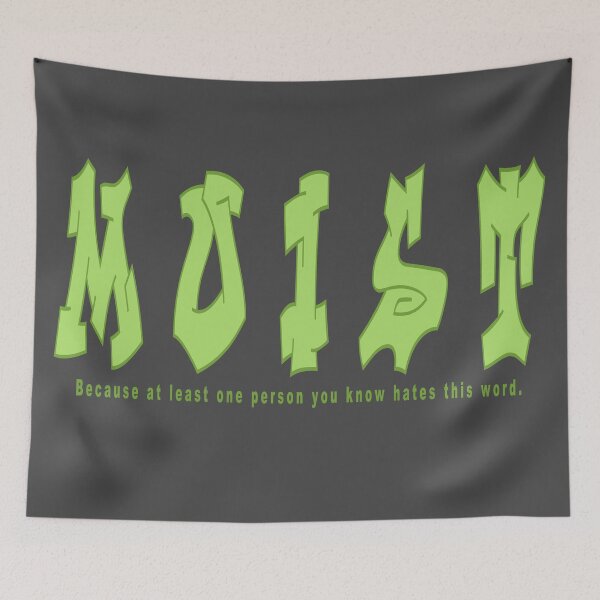 Item preview, MOIST Because Someone Hates This Word designed and sold by aventi24.