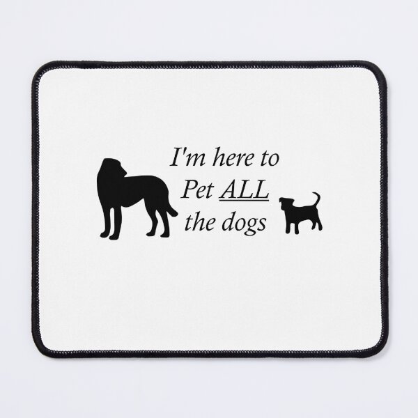Item preview, I'm Here to Pet All the Dogs designed and sold by CJC Designs.