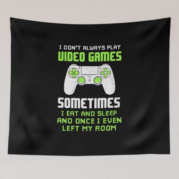 Item preview, I Don't Always Play Video Games Funny Gamer Gift Boys Teens designed and sold by cadieuxart.