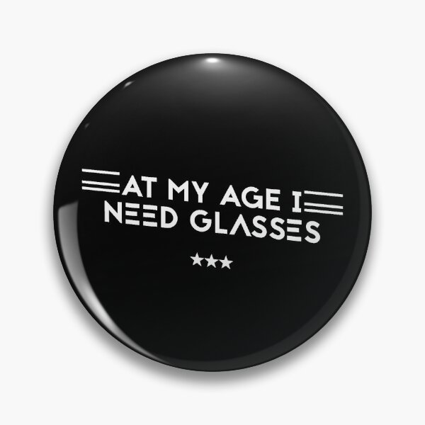 Item preview, At My Age I Need Glasses designed and sold by SAUDI-.