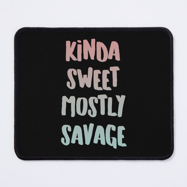 Item preview, Kinda Sweet Mostly Savage designed and sold by Interpret108.