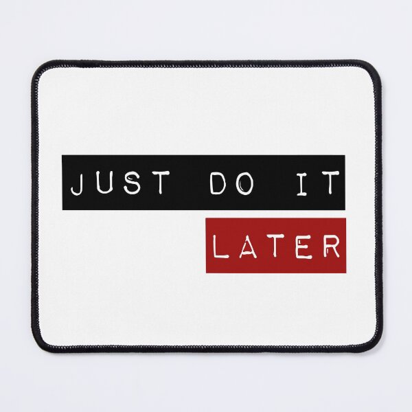 Item preview, Just do it ... later designed and sold by MK3DESIGN.