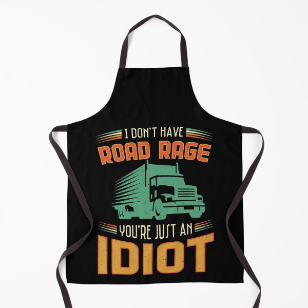 Item preview, I Don't Have Road Rage You're Just an Idiot Trucker designed and sold by Hananiah Merch.
