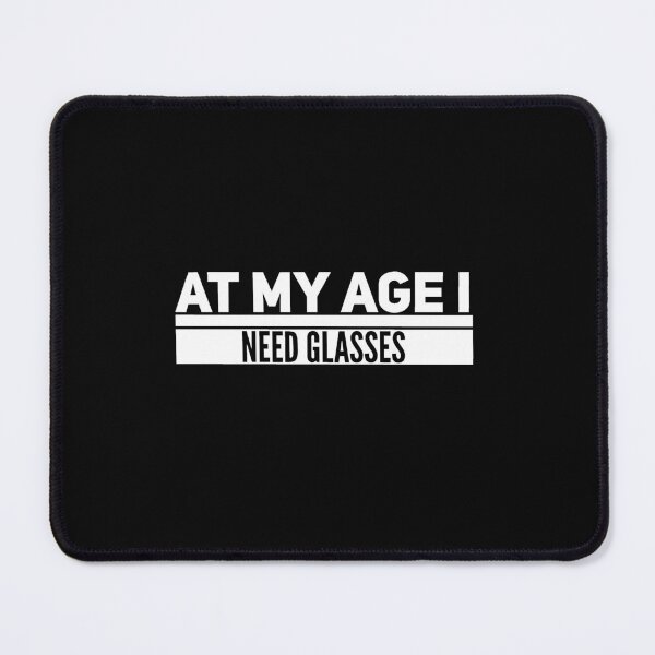 Item preview, At My Age I Need Glasses designed and sold by SAUDI-.