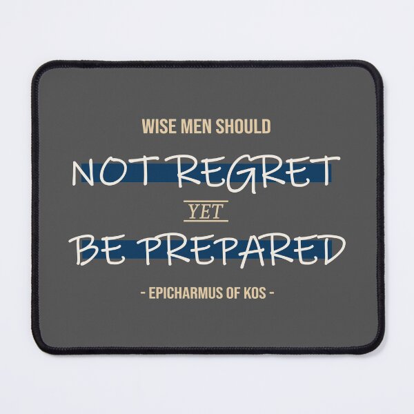 Item preview, Wise Men Should Not Regret Yet Be Prepared Quote designed and sold by grphilosopher.