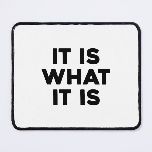 Item preview, It Is What It Is designed and sold by corbrand.