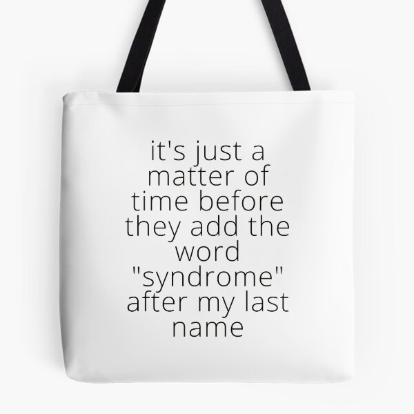 Item preview, it's just a matter of time before they add the word "syndrome" after my last name (in Black) - by Boo-da-chay designed and sold by Boo-da-chay.