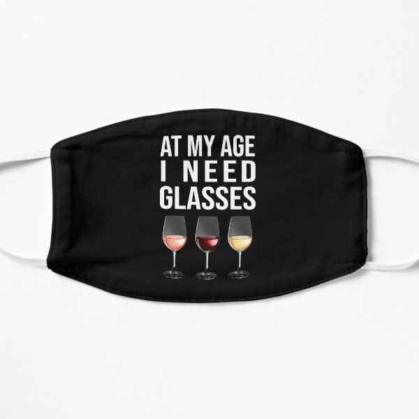 At My Age I Need (Wine) Glasses Flat Mask