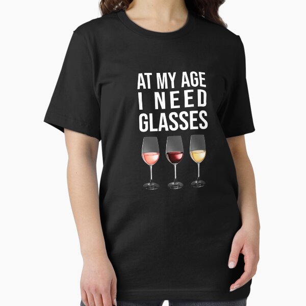 Item preview, At My Age I Need (Wine) Glasses designed and sold by POPHOLIC.