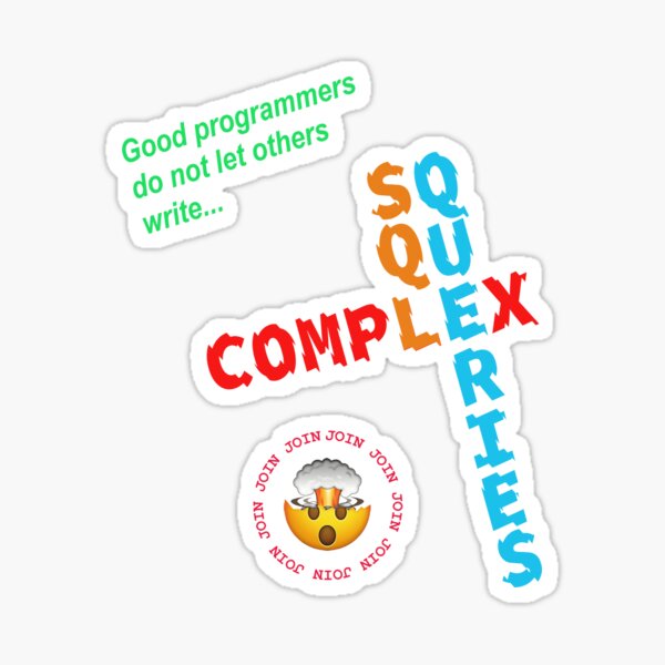 Good Programmers do not let others write Complex SQL Queries Sticker