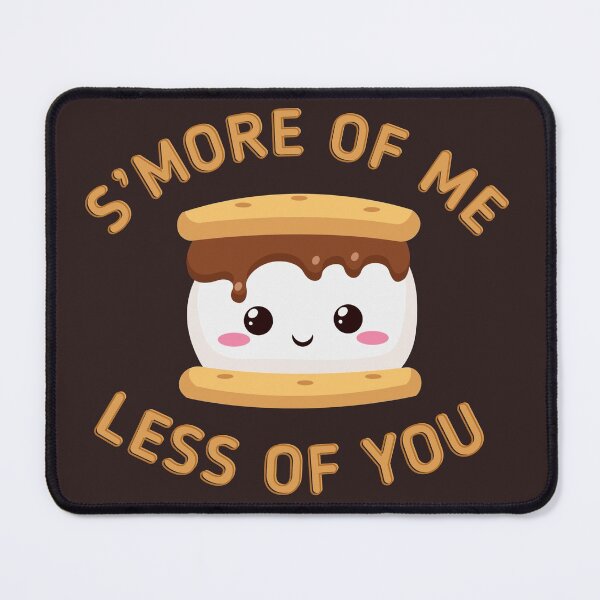 Item preview, S’more of Me Less of You designed and sold by Erie-Cole.