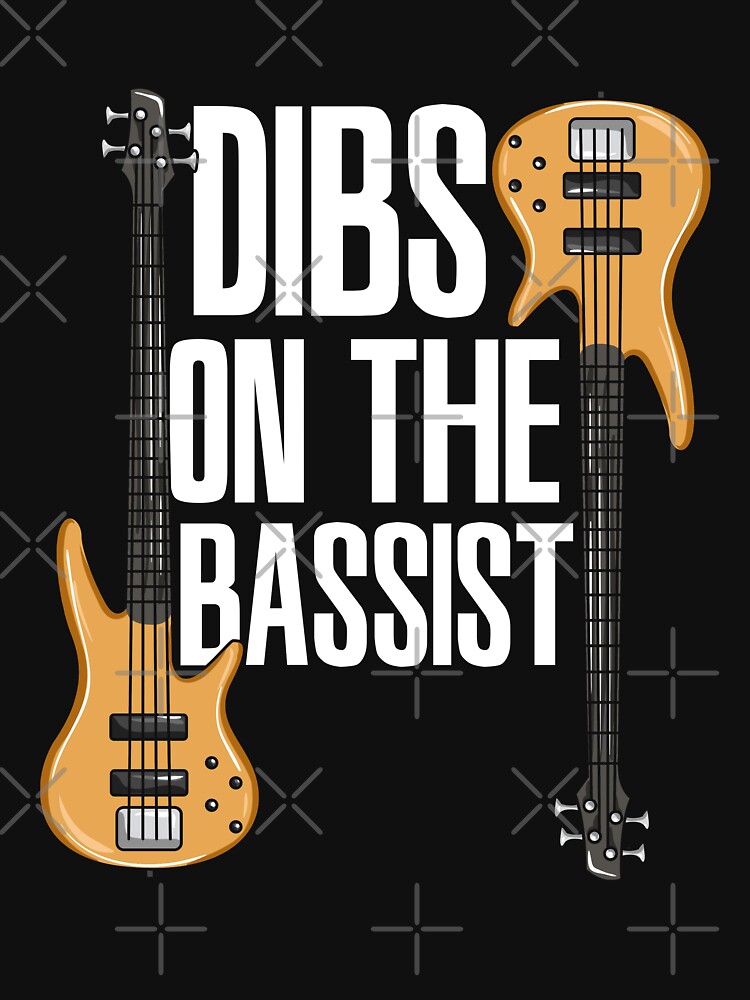 Dibs On The Bassist Funny Bass Player Girlfriend T Shirt For Sale By Piolettaredart