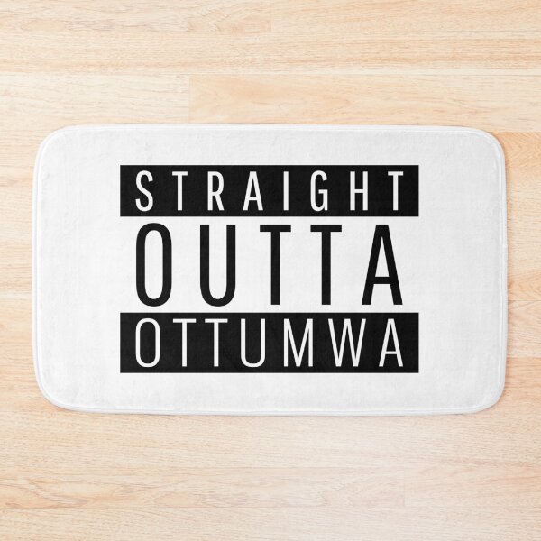 Item preview, Straight Outta Ottumwa Iowa  designed and sold by Teelogic.