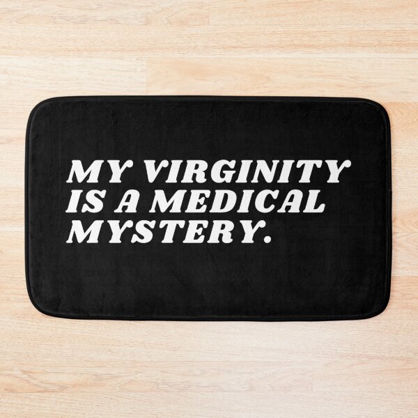 Item preview, MY VIRGINITY IS A MEDICAL MYSTERY - Funny designed and sold by BearsAreToys.