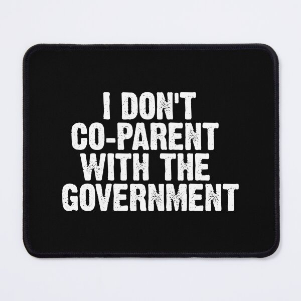 Item preview, I Don’t Co-Parent with The Government designed and sold by AwakeApparel.