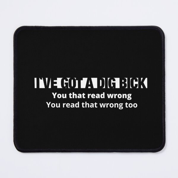 Item preview, I`ve Got A Dig Bick designed and sold by Urosek.